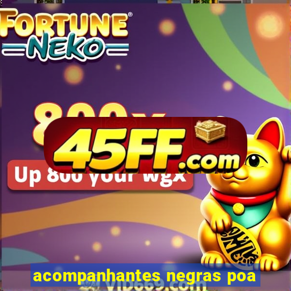 acompanhantes negras poa